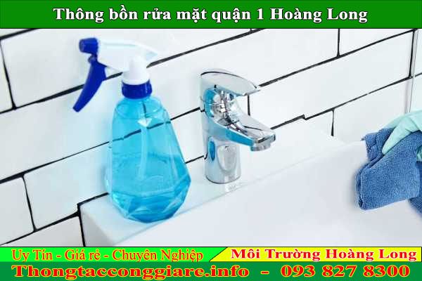 Thông bồn rửa mặt quận 1 Hoàng Long uy tín chuyên nghiệp 